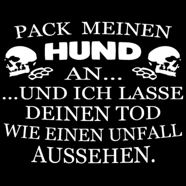 Motiv pack mein Hund an und...