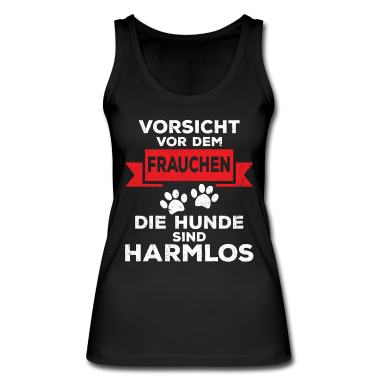Hunde Tank Top - Vorsicht vor dem Frauchen - die Hunde sind harmlos