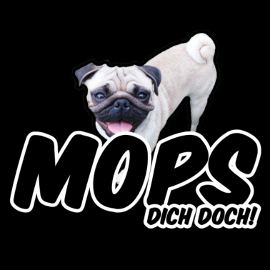 Motiv Mops Dich doch! Geschenk Hund Tier Haustier