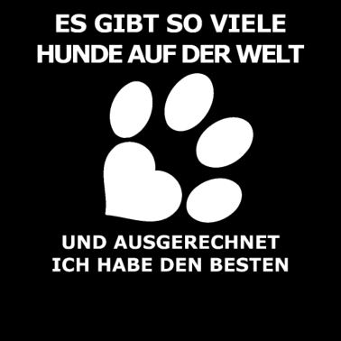 Motiv Es gibt so viele Hunde und ich habe den Besten