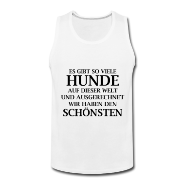 Hunde Tank Top - ES GIBT SO VIELE HUNDE AUF DIESER WELT, SCHÖNSTEN