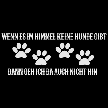 Motiv Wenn es im Himmel keine Hunde gibt