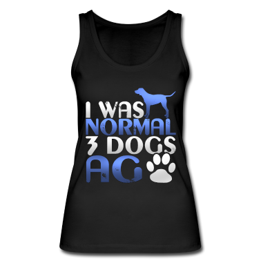 Hunde Tank Top - Vor drei Hunden war ich normal! Lustig Hunde