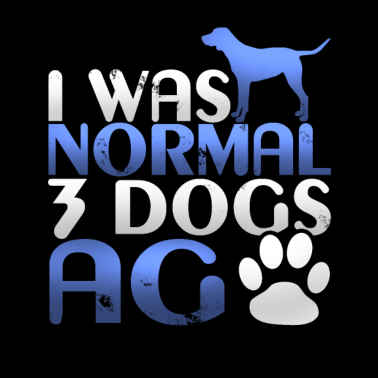 Motiv Vor drei Hunden war ich normal! Lustig Hunde
