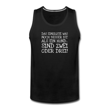 Hunde Tank Top - Das Einzigste Was Noch Besser Ist Als Ein Hund..