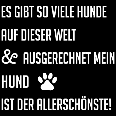 Motiv Schönster Hund Hundespruch Hund Hundebesitzer