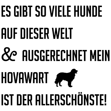 Motiv Schönster Hund Hovawart Hundespruch Hund Hundebesi