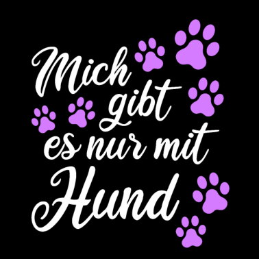 Motiv mich gibt es nur mit hund