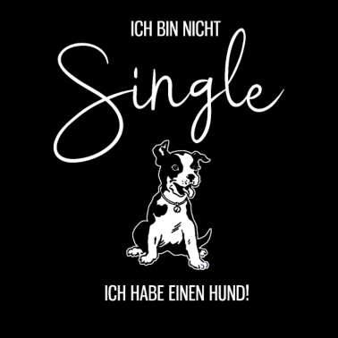Motiv Ich bin nicht Single. Ich habe einen Hund. Sprüche