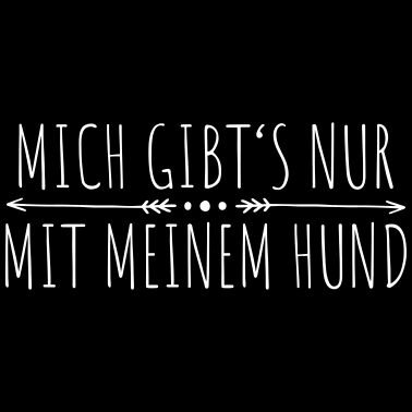 Motiv mich gibt's nur mit meinem Hund