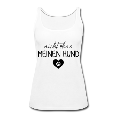 Hunde Tank Top - Nicht ohne meinen Hund | Hunde | Hundebesitzer