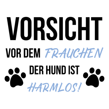 Motiv Vorsicht vor dem Frauchen der Hund ist Harmlos