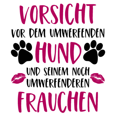 Motiv Vorsicht vor dem umwerfenden Hund Frauchen Version