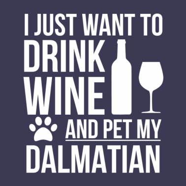 Motiv Ich möchte Wein trinken und dalmatinischen Hundeliebhaber streicheln