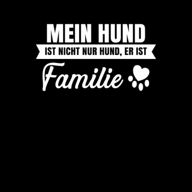 Motiv Mein Hund ist nicht nur Hund, er ist Familie