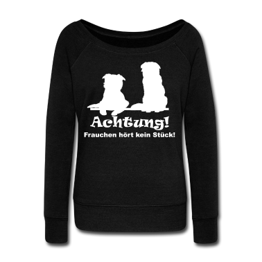 Hunde Langarmshirt - Achtung! Frauchen hört kein Stück!