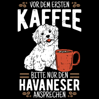 Motiv Havaneser Ersten Kaffee Hund Haustier Geschenk
