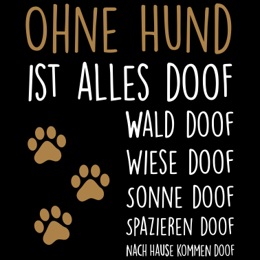 Motiv Ohne Hund ist alles doof