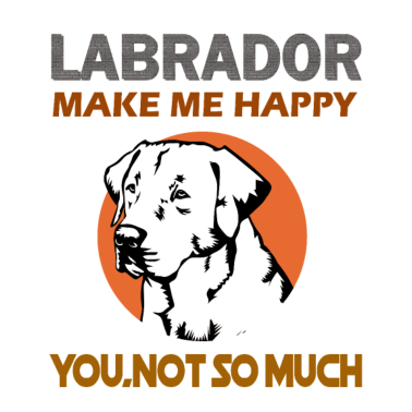Motiv Labradors machen mich glücklich Sie, nicht soviel