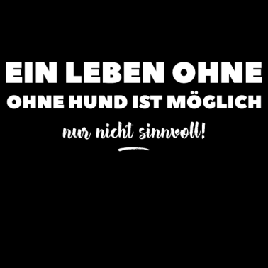 Motiv Leben ohne Hund, Hunde Sprüche