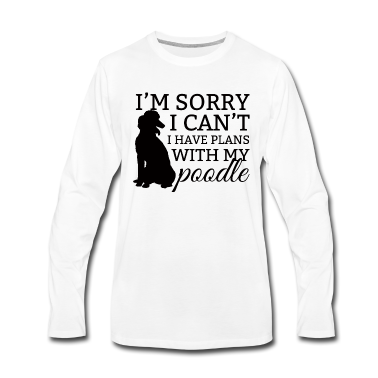Hunde Langarmshirt - Hund / Pudel: I´m Sorry. I Can´t. I Have Plans