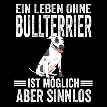 Motiv Bullterrier Hund Hundefreund Lustige Sprüche