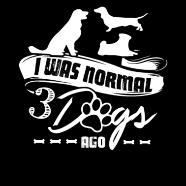 Motiv Ich war normal 3 Hunde vor Hemd