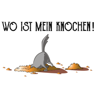 Motiv WO IST MEIN KNOCHEN!!! HUND HUNDE VIERBEINER