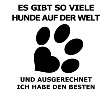 Motiv Es gibt so viele Hunde und ich habe den Besten