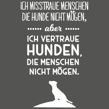 Motiv misstraue Menschen vertraue Hunden Spruch Sprüche