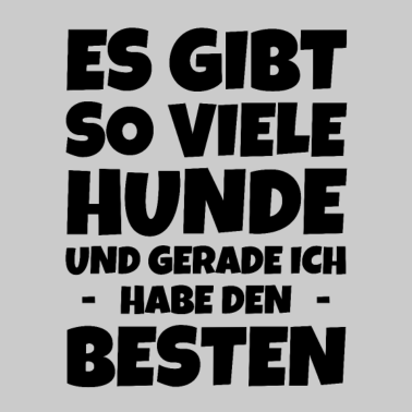 Motiv ES GIBT SO VIELE HUNDE UND GERADE ICH - HABE D