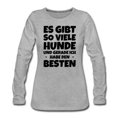 Hunde Langarmshirt - ES GIBT SO VIELE HUNDE UND GERADE ICH - HABE D