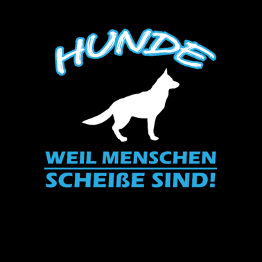 Motiv Hunde weil Menschen scheiße sind