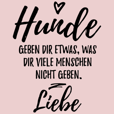 Motiv Hunde geben dir Liebe