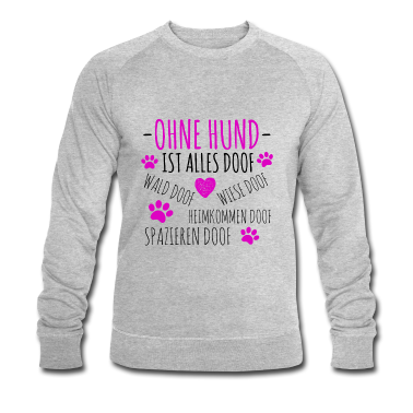 Hunde Pullover - Ohne Hund ist alles doof