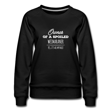 Hunde Pullover - Besitzer eines verwöhnten Weimaraner Hundes Ja, es ist alles mein