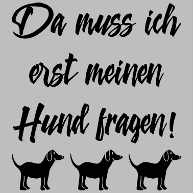 Motiv Hundebesitzer Sprüche - Hund fragen