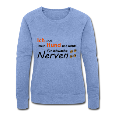 Hunde Pullover - Ich und mein Hund sind nichts für schwache Nerven