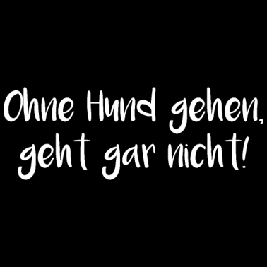 Motiv Ohne Hund gehen, geht gar nicht