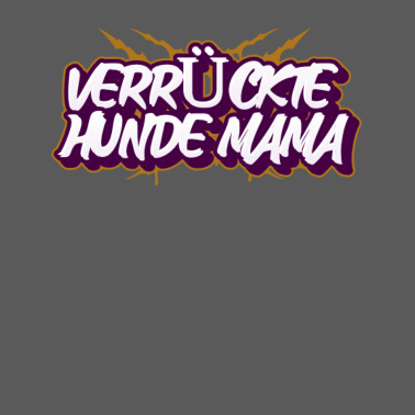 Motiv Verrückte Hunde Mama Frauchen Hundeliebe Geschenk