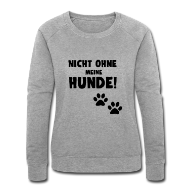 Hunde Pullover - HUNDE - NICHT OHNE MEINE HUNDE