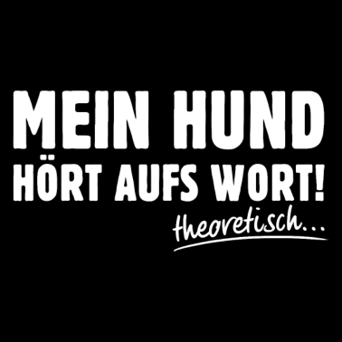 Motiv Lustiger Hunde Spruch Hundehalter Geschenk