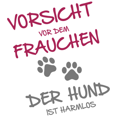 Motiv Vorsicht vor dem Frauchen