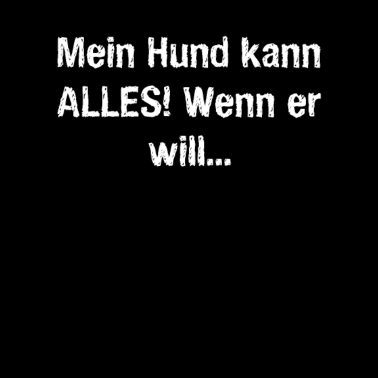Motiv Mein Hund kann ALLES, Spruch, Geschenk