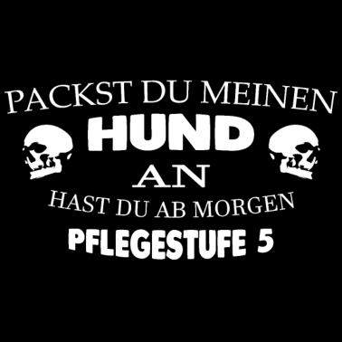 Motiv Packst du meinen Hund an