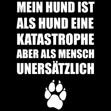 Motiv Mein Hund ist als Hund eine Katastrophe ... Dog