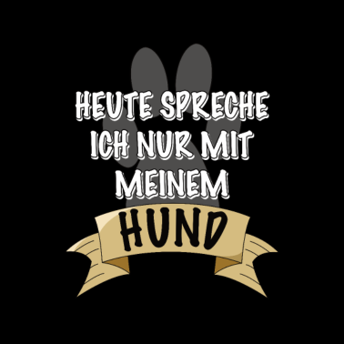 Motiv Hund lustiges Spreche mit Hund Statement