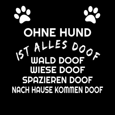 Motiv Ohne Hund ist alles doof