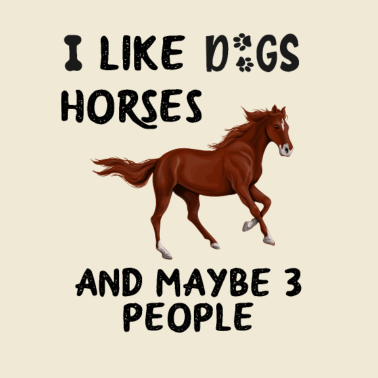 Motiv Ich mag Pferde, Hunde und vielleicht 3 Leute