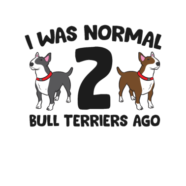 Motiv Ich war normal 2 Bull Terrier vor Liebe Bull